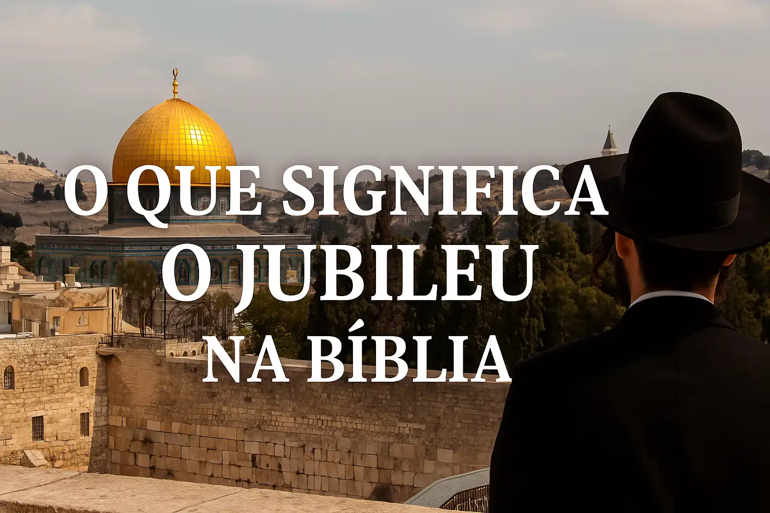 Fundo com paisagem de Israel e elementos da cultura judaica com a frase "O que significa o jubileu na Bíblia" sobreposta em destaque.